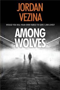 Among Wolves: A Will Hessler Novel Book 1