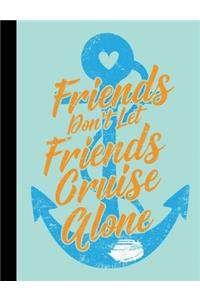 Friends Don't Let Friends Cruise Alone, Composition Notebook