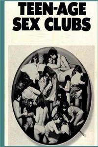 TeenAge Sex Clubs  Adult Erotica