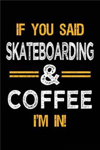 If You Said Skateboarding & Coffee I'm In