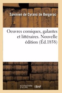 Oeuvres Comiques, Galantes Et Littéraires. Nouvelle Édition