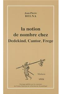 Notion de Nombre Chez Dedekind, Cantor, Frege