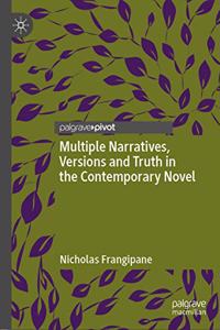 Multiple Narratives, Versions and Truth in the Contemporary Novel