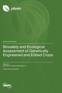 Biosafety and Ecological Assessment of Genetically Engineered and Edited Crops