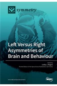 Left Versus Right Asymmetries of Brain and Behaviour