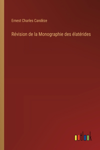 Révision de la Monographie des élatérides