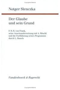 Der Glaube Und Sein Grund