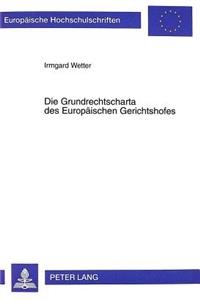 Die Grundrechtscharta des Europaeischen Gerichtshofes