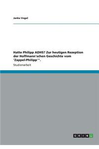 Hatte Philipp ADHS? Zur heutigen Rezeption der Hoffmann'schen Geschichte vom 'Zappel-Philipp'