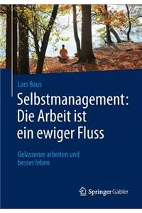 Selbstmanagement: Die Arbeit Ist Ein Ewiger Fluss