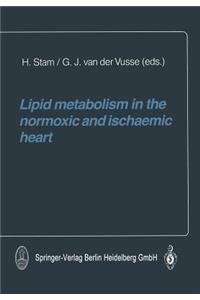 Lipid Metabolism in the Normoxic and Ischaemic Heart