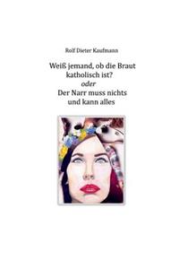 Weiß jemand, ob die Braut katholisch ist?