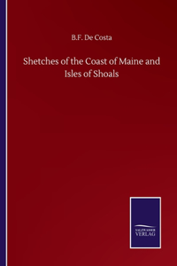 Shetches of the Coast of Maine and Isles of Shoals