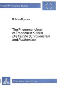 Phenomenology of Freedom in Kleist's Die Familie Schroffenstein and Penthesilea