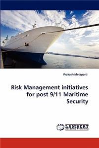 Risk Management Initiatives for Post 9/11 Maritime Security