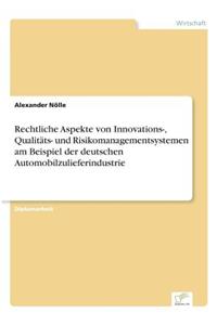 Rechtliche Aspekte von Innovations-, Qualitäts- und Risikomanagementsystemen am Beispiel der deutschen Automobilzulieferindustrie