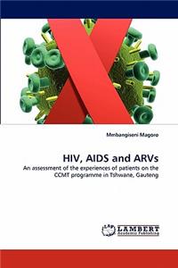 HIV, AIDS and Arvs