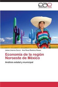 Economía de la región Noroeste de México