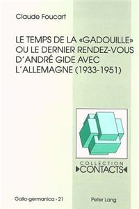 Le Temps de la «Gadouille» Ou Le Dernier Rendez-Vous d'André Gide Avec l'Allemagne (1933-1951)