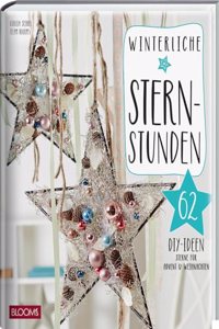 Winterliche Sternstunden: 62 DIY-Ideen: Sterne fur Advent & Weihnachten