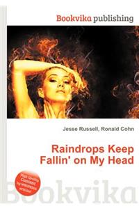 Raindrops Keep Fallin' on My Head