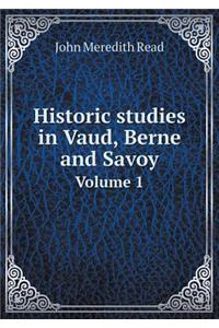 Historic Studies in Vaud, Berne and Savoy Volume 1