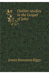 Outline studies in the Gospel of John