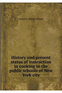 History and Present Status of Instruction in Cooking in the Public Schools of New York City