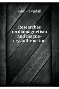 Researches on Diamagnetism and Magne-Crystallic Action