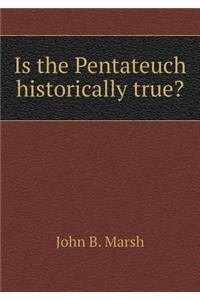 Is the Pentateuch Historically True?
