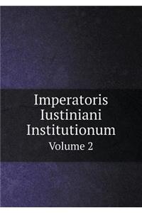 Imperatoris Iustiniani Institutionum Volume 2