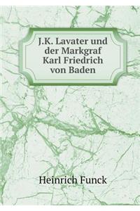 J.K. Lavater und der Markgraf Karl Friedrich von Baden