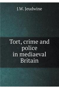 Tort, crime and police in mediaeval Britain