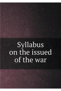 Syllabus on the Issued of the War