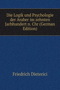 Die Logik und Psychologie der Araber im zehnten Jarhhundert n. Chr (German Edition)