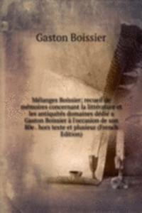 Melanges Boissier; recueil de memoires concernant la litterature et les antiquites domaines dedie a Gaston Boissier a l'occasion de son 80e . hors texte et plusieur (French Edition)