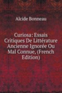 Curiosa: Essais Critiques De Litterature Ancienne Ignoree Ou Mal Connue, (French Edition)