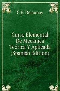 Curso Elemental De Mecanica Teorica Y Aplicada (Spanish Edition)