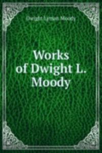 Works of Dwight L. Moody