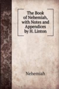 Book of Nehemiah, with Notes and Appendices by H. Linton