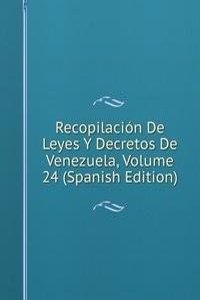 Recopilacion De Leyes Y Decretos De Venezuela, Volume 24 (Spanish Edition)