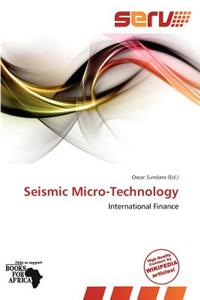 Seismic Micro-Technology