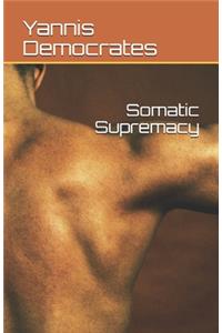 Somatic Supremacy