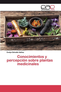 Conocimientos y percepción sobre plantas medicinales