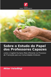 Sobre o Estudo do Papel dos Professores Capazes