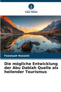 mögliche Entwicklung der Abu Dablah Quelle als heilender Tourismus