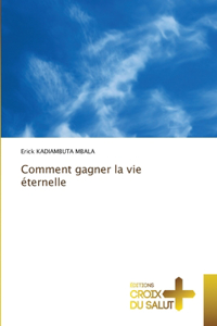 Comment gagner la vie éternelle