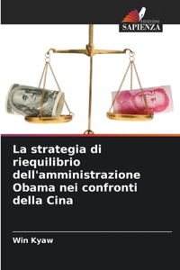 La strategia di riequilibrio dell'amministrazione Obama nei confronti della Cina