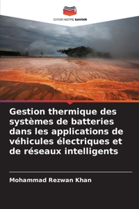 Gestion thermique des systèmes de batteries dans les applications de véhicules électriques et de réseaux intelligents