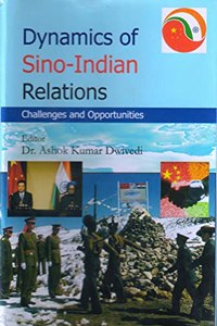 Dynamics of Sino-Indian Relations: Challenges and Opportunities